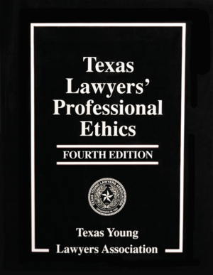 Texas Lawyers' Professional Ethics - Texas Bar Books