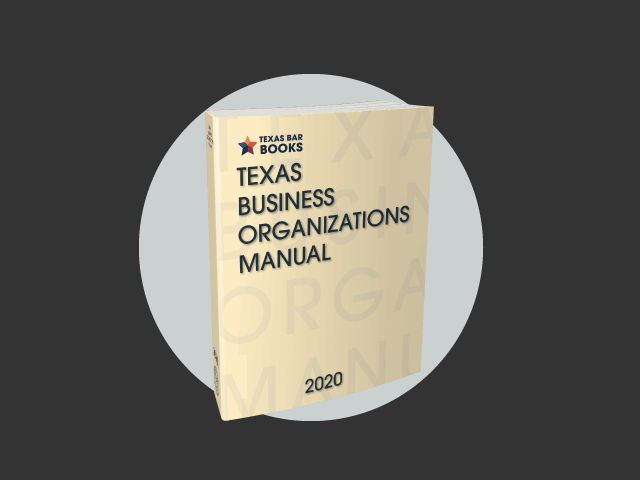 Now Available! Texas Business Organizations Manual, 2020 Edition