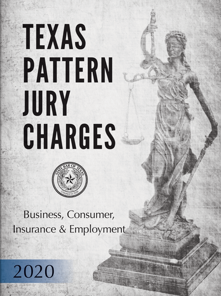 Texas Pattern Jury Charges Business Consumer Insurance Employment 2020 Edition Texas Bar Practice