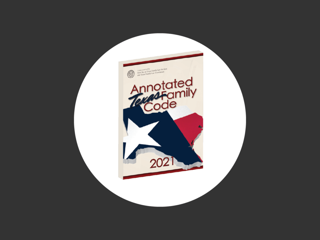 Now Available! Annotated Texas Family Code, 2021 Edition