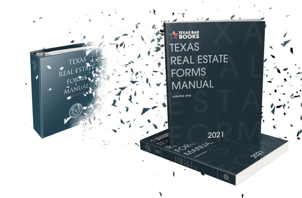 DITCH THE BINDERS! THE NEW EDITION OF THE TEXAS REAL ESTATE FORMS MANUAL IS NOW A SOFTBOUND BOOK!