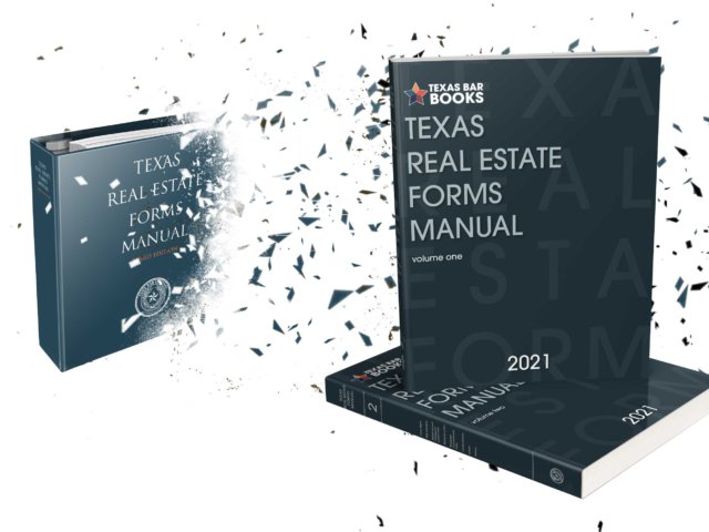 DITCH THE BINDERS! THE NEW EDITION OF THE TEXAS REAL ESTATE FORMS MANUAL IS NOW A SOFTBOUND BOOK!