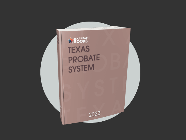 Now Available! Texas Probate System, 2022 ed.