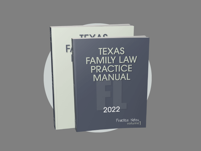Now Available! Texas Family Law Practice Manual, 2022 ed.