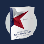 Annotated Texas Family Code, 2022 Edition