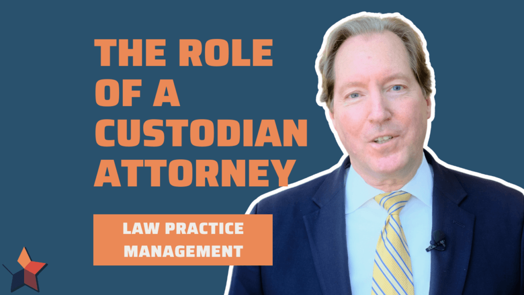 Succession Planning What Does a Custodian Attorney Do? Texas Bar Practice