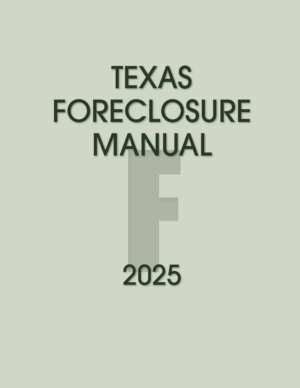Texas Foreclosure Manual, 2025 ed.