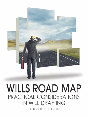 Wills Road Map: Practical Considerations in Will Drafting, 4th ed.