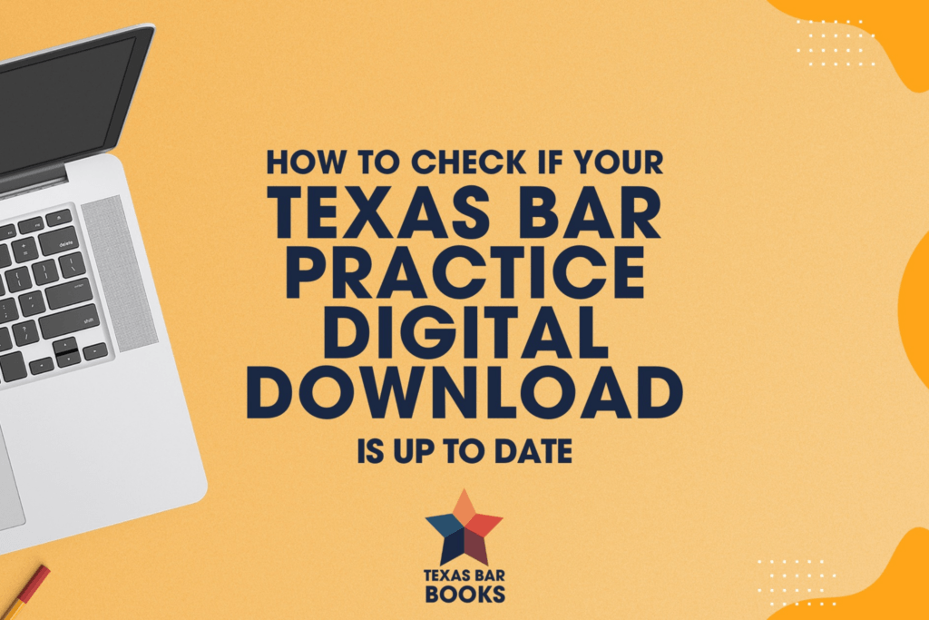 How to Check If Your Texas Bar Practice Digital Download is Up-to-Date