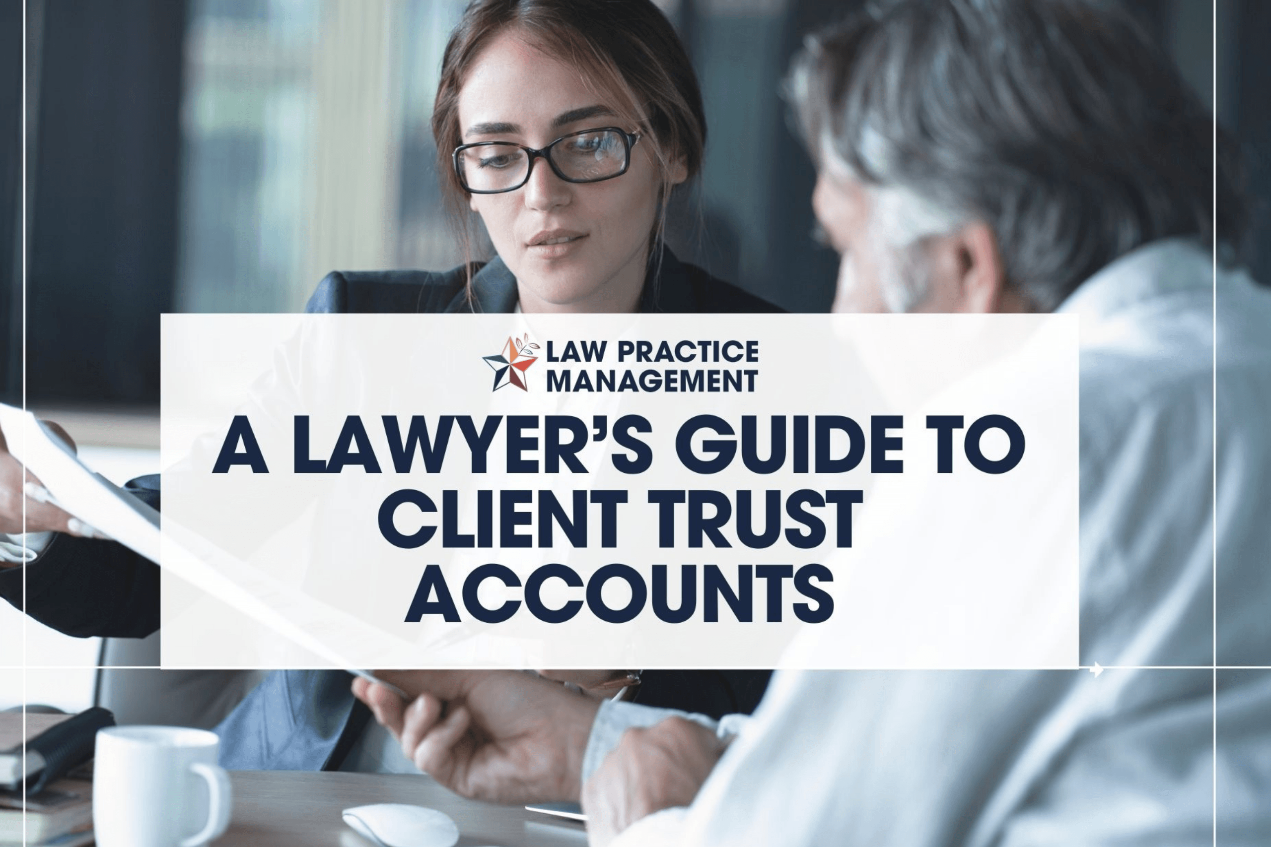 A Lawyer’s Guide to Client Trust Accounts (Updated 2024)